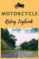 Motorcycle Riding Logbook: Accessories For Riding, Fathers Day Gift, Bike Logbook (Motorcycle Gift Ideas) 1656152088 Book Cover