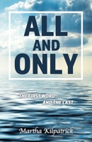 All and Only: The First Word, and the Last 0940232650 Book Cover