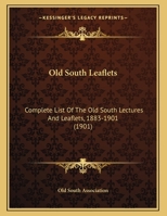 Old South Leaflets: Complete List Of The Old South Lectures And Leaflets, 1883-1901 1164817922 Book Cover