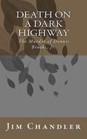 Death on a Dark Highway - The Murder of Dennis Brooks, Jr. 1452834512 Book Cover