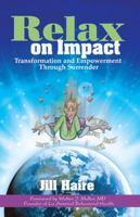 Relax on Impact: Transformation and Empowerment Through Surrender 1683500466 Book Cover