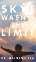 Skye Wasn't the Limit 1646109686 Book Cover