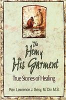 Hem of His Garment: True Stories of Healing 0879737107 Book Cover