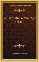 Le Livre Du Premier Age (1823) 1160162565 Book Cover