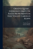 Oratio Quam ... Gedeoni Comiti de Rada Monumentum Esse Voluit Carolus Koppi 1273851021 Book Cover