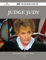 Judge Judy 107 Success Facts - Everything You Need to Know about Judge Judy 1488559988 Book Cover