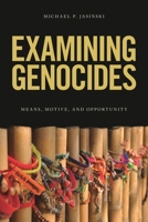 Examining Genocides: Means, Motive, and Opportunity 1783489189 Book Cover