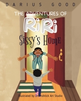 The Adventures of RiRi: Sissy's Home 1737215543 Book Cover