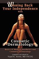 Winning Back Your Independence with Cosmetic Dermatology - Basics of Medical Aesthetics and Cosmetic Dermatology 1435713958 Book Cover