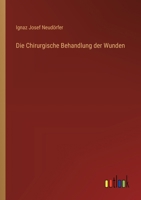 Die Chirurgische Behandlung der Wunden 3368640666 Book Cover