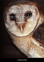 Matchsticks for my eyelids: A Barn owl odyssey 1447532147 Book Cover