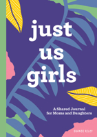 Just Us Girls: A Shared Journal for Moms and Daughters 1641527587 Book Cover