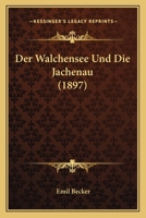 Der Walchensee Und Die Jachenau. Eine Studie Mit Einer Karte. 0274636581 Book Cover