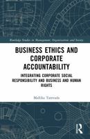 Business Ethics and Corporate Accountability: Integrating Corporate Social Responsibility and Business and Human Rights (Routledge Studies in Management, Organizations and Society) 1041079079 Book Cover