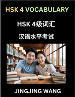 HSK Level 4 Vocabulary- Self-learn Words, Example Sentences, Essays to Prepare HSK 1 Test, A Guide to Prepare and Qualify Mandarin Chinese Language TE B0F871W4NN Book Cover