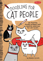 Doodling for Cat People: 50 inspiring doodle prompts and creative exercises for cat lovers 1600584578 Book Cover