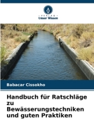 Handbuch für Ratschläge zu Bewässerungstechniken und guten Praktiken 6205771527 Book Cover