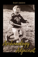 Archaeology Adjacent B0DYQBQB8Y Book Cover