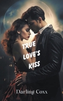 True Love's Kiss 1952422299 Book Cover