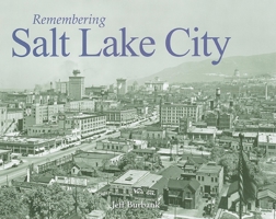 Remembering Salt Lake City 1683368819 Book Cover