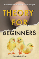 Theory for Beginners: Children's Literature as Critical Thought 0823289591 Book Cover