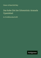 Das hohe Ziel der Erkenntnis: Aranada Upanishad: in Großdruckschrift (German Edition) 3388060592 Book Cover