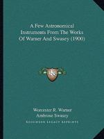 A Few Astronomical Instruments From The Works Of Warner And Swasey 1164117734 Book Cover