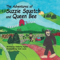 The Adventures of Suzzie Squatch and Queen Bee 1947589865 Book Cover