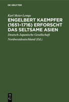 Engelbert Kaempfer (1651-1716) Erforscht Das Seltsame Asien 3111285952 Book Cover