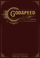 Godspeed: Voices of the Reformation 1501847155 Book Cover