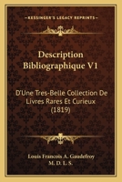 Description Bibliographique V1: D'Une Tres-Belle Collection De Livres Rares Et Curieux (1819) 1161055606 Book Cover