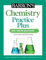 Barronâ€™s Chemistry Practice Plus: 400+ Online Questions and Quick Study Review 1506281508 Book Cover
