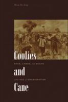 Coolies and Cane: Race, Labor, and Sugar in the Age of Emancipation 0801890829 Book Cover