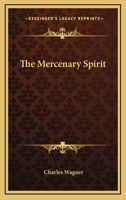 The Mercenary Spirit 1425348327 Book Cover