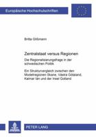 Zentralstaat Versus Regionen: Die Regionalisierungsfrage in Der Schwedischen Politik- Ein Strukturvergleich Zwischen Den Modellregionen Skåne, Vaest 3631522339 Book Cover