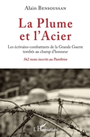La Plume et l'Acier: Les écrivains-combattants de la Grande Guerre tombés au champ d'honneur 562 noms inscrits au Panthéon (French Edition) 2343160066 Book Cover
