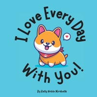 I Love Every Day With You: Learn the days of the week with fun discussion prompts along the way. B0BGN8Y9HF Book Cover