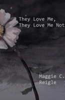 They Love Me, They Love Me Not 1716739586 Book Cover