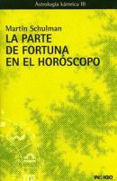 La Parte de Fortuna en el Horoscopo: Astrologia Karmica III 8486668204 Book Cover
