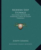 Modern Ship Stowage, including methods of handling cargo at ocean terminals 1163698830 Book Cover