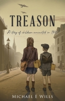 Treason: A Story of Children Evacuated in 1940 1739858808 Book Cover