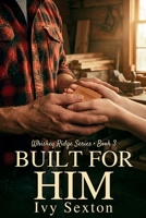 Built for Him (Whiskey Ridge) B0H4RLL81S Book Cover