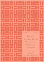 The U.S. Supreme Court Decision on Marriage Equality, Gift Edition: As Delivered by Justice Anthony Kennedy 1612195326 Book Cover