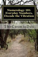 Numerology 101: Everyday Numbers, Decode the Vibration 1726447049 Book Cover