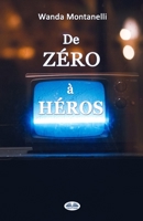 De Zéro à Héros: From Zero To Hero. Quand la publicité gratuite transforme les criminels en héros 8835441048 Book Cover