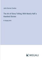 The Art of Story-Telling; With Nearly Half a Hundred Stories: in large print 3387099924 Book Cover