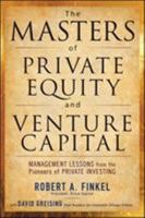 The Masters of Private Equity and Venture Capital 0071624600 Book Cover