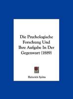 Die Psychologische Forschung Und Ihre Aufgabe In Der Gegenwart (1889) 1162136642 Book Cover