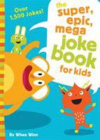 The Super, Epic, Mega Joke Book for Kids 0310754798 Book Cover
