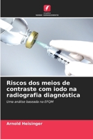 Riscos dos meios de contraste com iodo na radiografia diagnóstica 6209628648 Book Cover